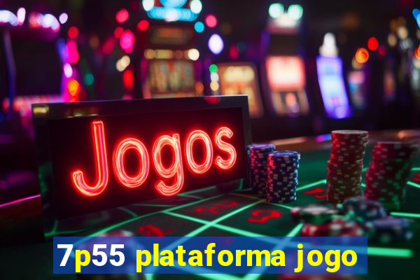 7p55 plataforma jogo